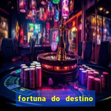 fortuna do destino fortuna do dentinho